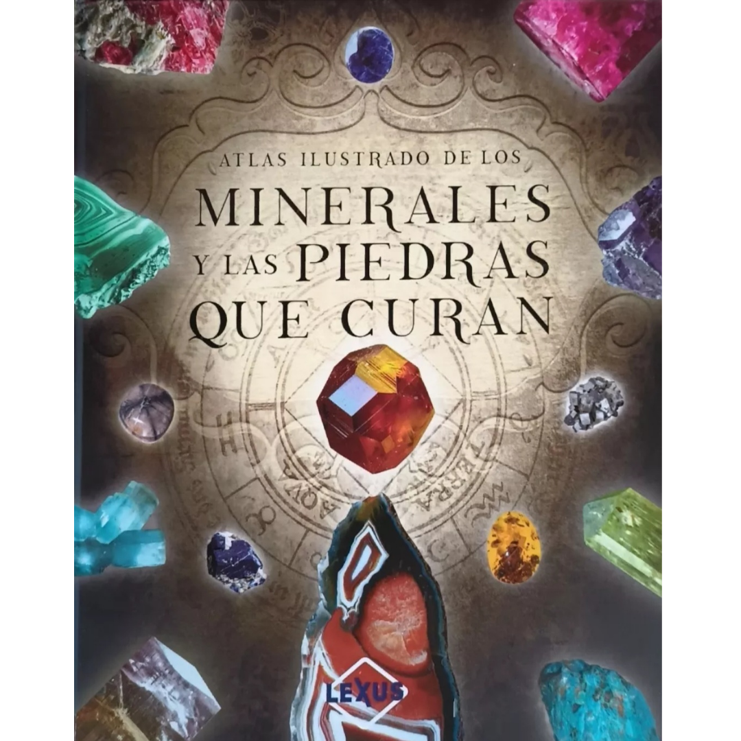 Atlas Ilustrado de los Minerales y las Piedras que Curan